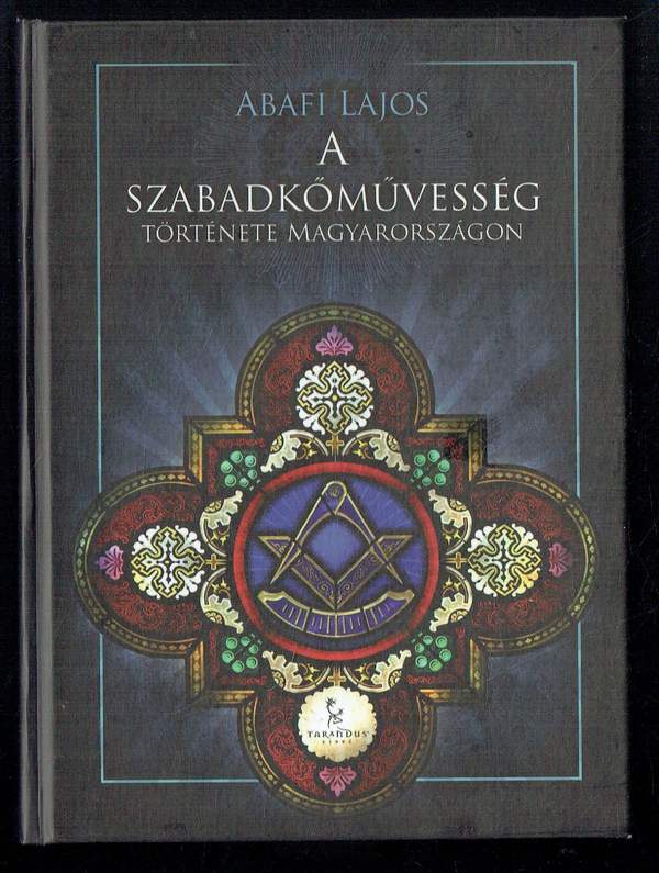 A szabadkőművesség története Magyarországon Abafi János